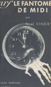 Noël Vindry - Le fantôme de midi.