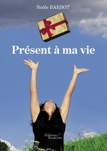 Présent à ma vie