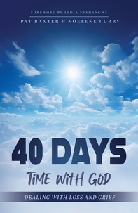  NOELENE CURRY et  PAT BAXTER - 40 Days - Time with God (Dealing with Loss and Grief).