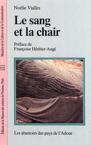 Noélie Vialles - La sang et la chair - Les abattoirs des pays de l'Adour.