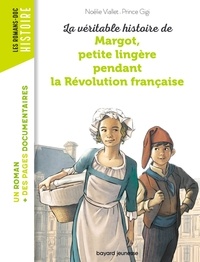 Noélie Viallet et  Prince Gigi - La véritable histoire de Margot, petite lingère pendant la Révolution française.