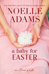  Noelle Adams - A Baby for Easter - Willow Park, #2.