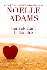  Noelle Adams - Her Reluctant Billionaire.