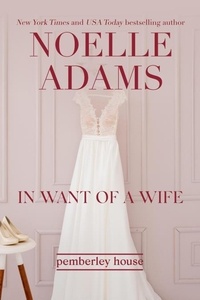  Noelle Adams - In Want of a Wife - Pemberley House, #1.
