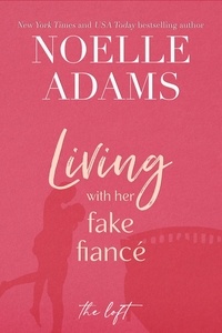  Noelle Adams - Living with Her Fake Fiancé - The Loft, #3.