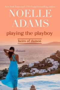  Noelle Adams - Playing the Playboy - Heirs of Damon, #2.