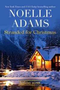  Noelle Adams - Stranded for Christmas - Holiday Acres, #4.