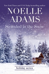  Noelle Adams - Stranded in the Snow - Holiday Acres, #2.