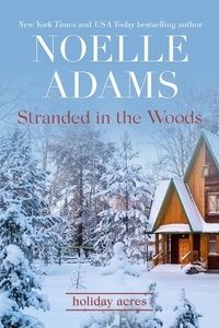  Noelle Adams - Stranded in the Woods - Holiday Acres, #3.