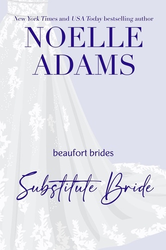  Noelle Adams - Substitute Bride - Beaufort Brides, #2.