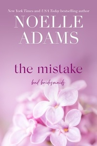  Noelle Adams - The Mistake - Bad Bridesmaids, #1.