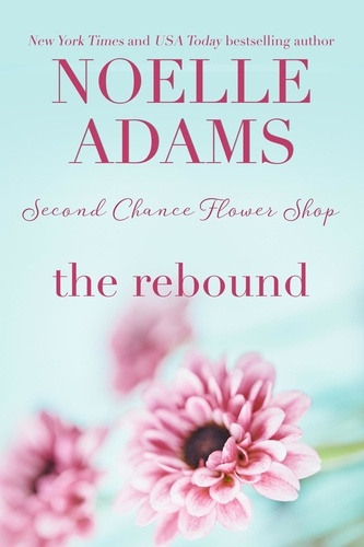  Noelle Adams - The Rebound - Second Chance Flower Shop, #2.