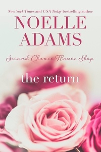  Noelle Adams - The Return - Second Chance Flower Shop, #1.