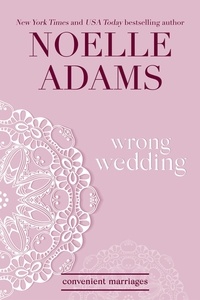  Noelle Adams - Wrong Wedding - Convenient Marriages, #4.