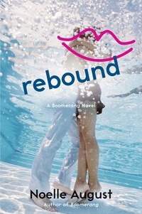 Noelle August - Rebound - A Boomerang Novel.