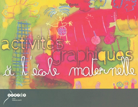 Noëlle Bardot - Activités graphiques à l'école maternelle.