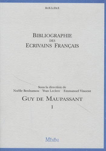 Noëlle Benhamou - Bibliographie des ecrivains français : Guy de Maupassant - En 2 volumes.