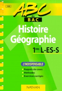Noëlle Blanchenoix et Pierrette Chapelle - Histoire Geographie 1eres L/Es/S. L'Indispensable.