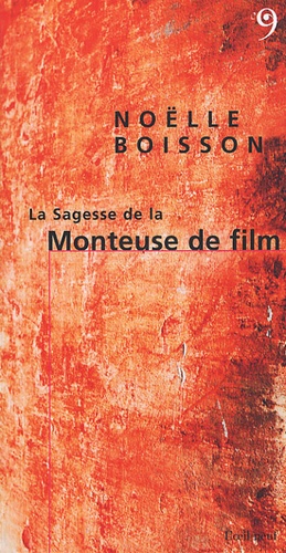 Noëlle Boisson - La Sagesse de la Monteuse de film.