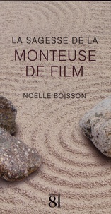 Noëlle Boisson - La sagesse de la monteuse de film.