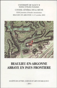 Noëlle Cazin et Marie-Hélène Colin - Beaulieu-en-Argonne, abbaye en pays frontière.