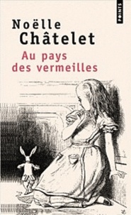 Noëlle Châtelet - Au pays des vermeilles.