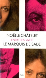 Noëlle Châtelet - Entretien avec le marquis de Sade.