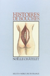Noëlle Châtelet - Histoires de bouches.