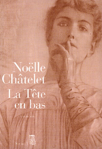 Noëlle Châtelet - La Tete En Bas.