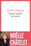 Noëlle Châtelet - Laisse courir ta main.