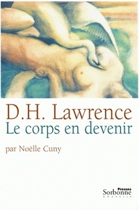 Noëlle Cuny - D.H. Lawrence - Le corps en devenir.