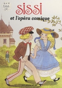 Noëlle de Chambrun et Anny Le Pollotec - Sissi (8). Sissi et l'Opéra comique.