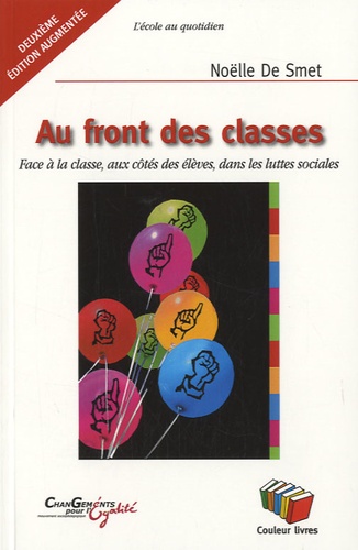 Noëlle De Smet - Au front des classes - Face à la classe, aux côtés des élèves, dans les luttes sociales.