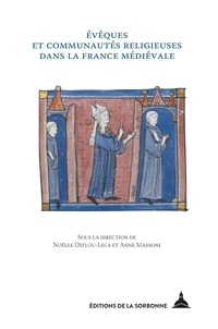 Noëlle Deflou-Leca et Anne Massoni - Evêques et communautés religieuses dans la France médiévale.