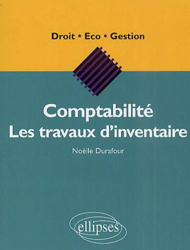 Noëlle Durafour - Comptabilite : Les Travaux D'Inventaire.