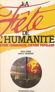 Noëlle Gérôme et Danielle Tartakowsky - La Fête de l'Humanité - Culture communiste, culture populaire.