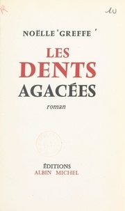 Noëlle Greffe - Les dents agacées.