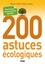 200 astuces écologiques : économiser et consommer durable