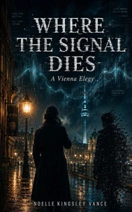 Where The Signal Dies: A Vienna Elegy