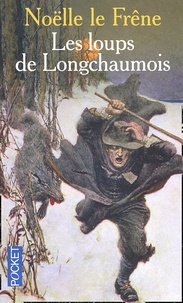 Noëlle Le Frêne - Les Loups De Longchaumois.