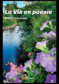 Noëlle Lemoine - La vie en poésie.