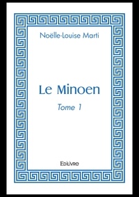 Noëlle-Louise Marti - Le minoen - Tome 1.