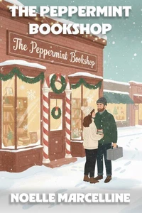 The Peppermint Bookshop: A Heartwarming Christmas Romance