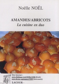 Noëlle Noël-Lacour - Amandes/abricots - La cuisine en duo.