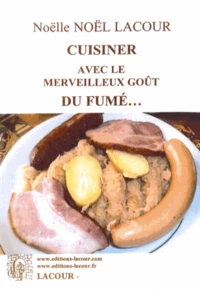 Cuisiner avec le merveilleux goût du fumé...
