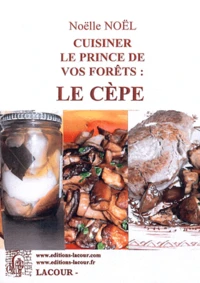 Cuisiner le prince de vos forêts : le cèpe
