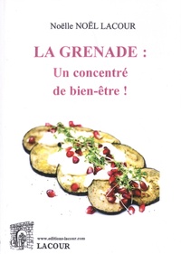 Noëlle Noël-Lacour - La grenade : un concentré de bien-être !.