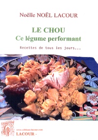 Noëlle Noël-Lacour - Le chou, ce légume performant.