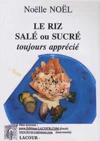 Noëlle Noël-Lacour - Le riz salé ou sucré - Toujours apprécié.