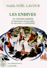 Les endives en toutes saisons en beignets, en salades, en gratins, à l'étouffée